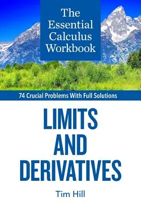 The Essential Calculus Workbook: Grenzwerte und Ableitungen - The Essential Calculus Workbook: Limits and Derivatives