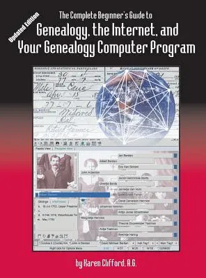 Der komplette Leitfaden für Einsteiger in die Genealogie: das Internet und Ihr Genealogie-Computerprogramm. Aktualisierte Ausgabe - The Complete Beginner's Guide to Genealogy: the Internet and Your Genealogy Computer Program. Updated Edition