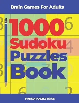 Denkspiele für Erwachsene - 1000 Sudoku Rätsel Buch: Brain Teaser Puzzles - Brain Games For Adults - 1000 Sudoku Puzzles Book: Brain Teaser Puzzles