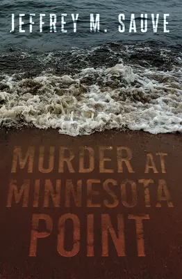 Mord am Minnesota Point: Das fesselnde Geheimnis eines längst vergessenen wahren Verbrechens enträtseln - Murder at Minnesota Point: Unraveling the Captivating Mystery of a Long-Forgotten True Crime