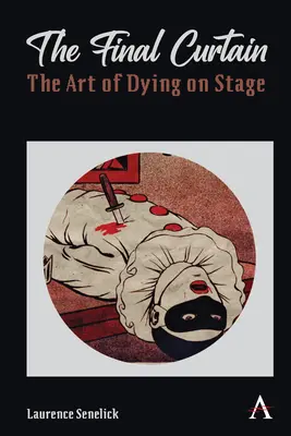Der letzte Vorhang: Die Kunst des Sterbens auf der Bühne - The Final Curtain: The Art of Dying on Stage