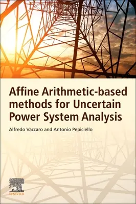 Auf affiner Arithmetik basierende Methoden für die Analyse unsicherer Energiesysteme - Affine Arithmetic-Based Methods for Uncertain Power System Analysis