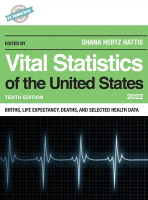 Vitalstatistik der Vereinigten Staaten 2022: Geburten, Lebenserwartung, Tod und ausgewählte Gesundheitsdaten - Vital Statistics of the United States 2022: Births, Life Expectancy, Death, and Selected Health Data