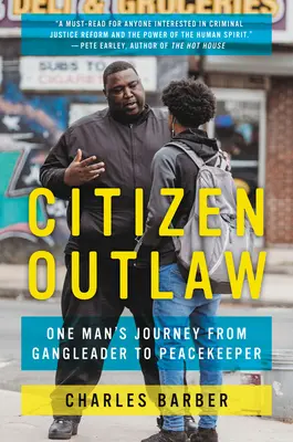 Citizen Outlaw: Die Reise eines Mannes vom Gangleader zum Peacekeeper - Citizen Outlaw: One Man's Journey from Gangleader to Peacekeeper