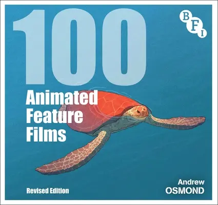 100 animierte Spielfilme: Überarbeitete Ausgabe - 100 Animated Feature Films: Revised Edition