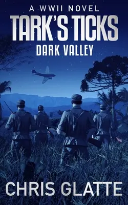 Tark's Ticks Dark Valley: Ein WWII-Roman - Tark's Ticks Dark Valley: A WWII Novel