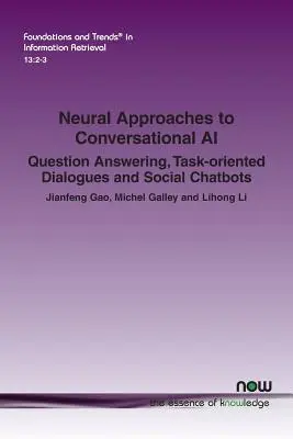 Neuronale Ansätze für konversationelle KI: Fragebeantwortung, aufgabenorientierte Dialoge und soziale Chatbots - Neural Approaches to Conversational AI: Question Answering, Task-oriented Dialogues and Social Chatbots
