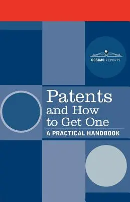 Patente und wie man sie bekommt: Ein praktisches Handbuch - Patents and How to Get One: A Practical Handbook