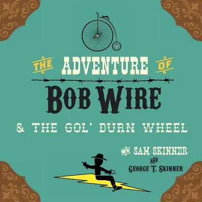 Das Abenteuer von Bob Wire und dem Gol' Durn Wheel - The Adventure of Bob Wire & the Gol' Durn Wheel