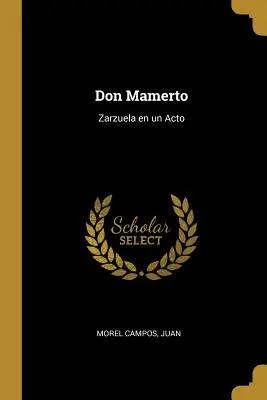 Don Mamerto: Zarzuela in einem Akt - Don Mamerto: Zarzuela en un Acto