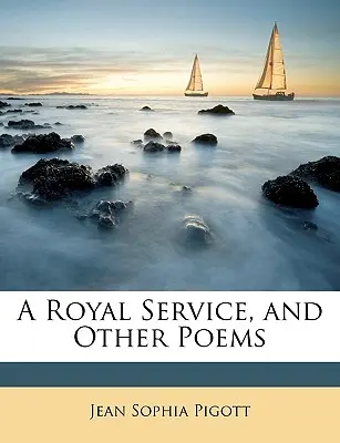 Ein königlicher Dienst und andere Gedichte - A Royal Service, and Other Poems