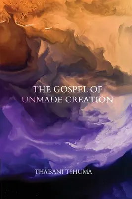 Das Evangelium der ungeschaffenen Schöpfung - The Gospel of Unmade Creation