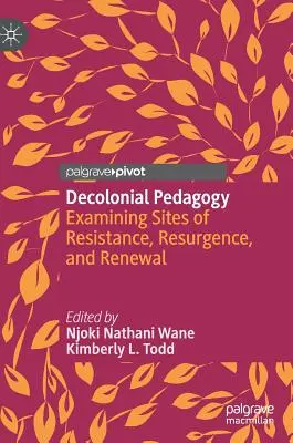 Dekoloniale Pädagogik: Untersuchung von Orten des Widerstands, des Wiederauflebens und der Erneuerung - Decolonial Pedagogy: Examining Sites of Resistance, Resurgence, and Renewal