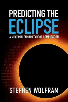 Die Vorhersage der Sonnenfinsternis: Eine mehrtausendjährige Geschichte der Computation - Predicting the Eclipse: A Multimillennium Tale of Computation