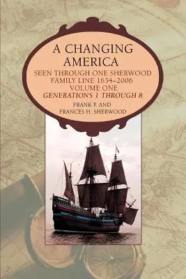 Ein Amerika im Wandel: Aus der Sicht einer Sherwood-Familienlinie 1634-2006 - A Changing America: Seen through one Sherwood Family Line 1634-2006