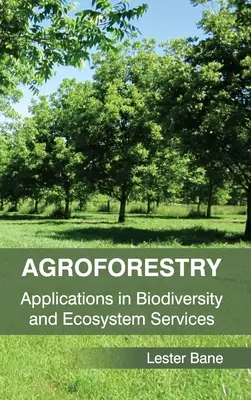 Agroforstwirtschaft: Anwendungen im Bereich Biodiversität und Ökosystemleistungen - Agroforestry: Applications in Biodiversity and Ecosystem Services