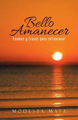 Bello amanecer: Gedichte und Redewendungen zum Nachdenken - Bello amanecer: Poemas y frases para reflexionar