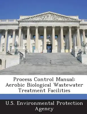 Handbuch zur Prozesskontrolle: Aerobe biologische Kläranlagen - Process Control Manual: Aerobic Biological Wastewater Treatment Facilities