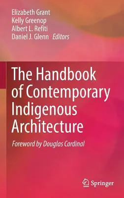 Das Handbuch der zeitgenössischen indigenen Architektur - The Handbook of Contemporary Indigenous Architecture