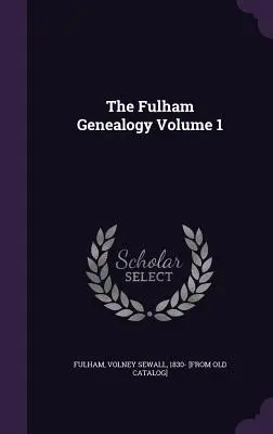 Die Fulham Genealogie Band 1 - The Fulham Genealogy Volume 1