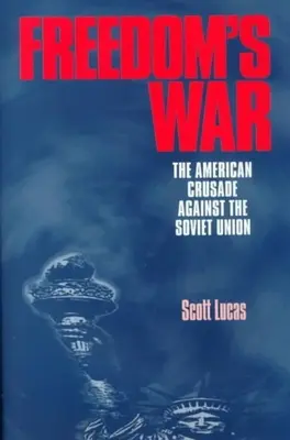 Der Krieg der Freiheit: Der amerikanische Kreuzzug gegen die Sowjetunion - Freedom's War: The American Crusade Against the Soviet Union