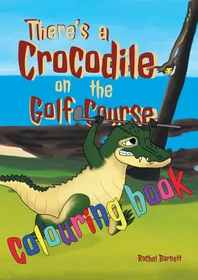 Es gibt ein Krokodil auf dem Golfplatz Malbuch - There's a Crocodile on the Golf Course Colouring Book