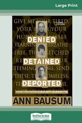 Verweigert, inhaftiert, abgeschoben: Geschichten von der dunklen Seite der amerikanischen Einwanderung (16pt Large Print Edition) - Denied, Detained, Deported: Stories from the Dark Side of American Immigration (16pt Large Print Edition)