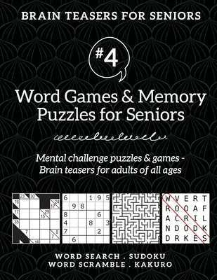 Denksportaufgaben für Senioren #4: Wortspiele & Gedächtnisrätsel für Senioren. Mental Herausforderung Rätsel & Spiele - Brain Teaser für Erwachsene für alle Altersgruppen - Brain Teasers for Seniors #4: Word Games & Memory Puzzles for Seniors. Mental challenge puzzles & games - Brain teasers for adults for all ages