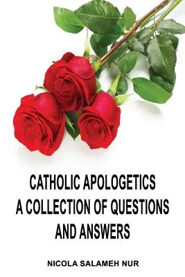 Katholische Apologetik: Eine Sammlung von Fragen und Antworten - Catholic Apologetics: A Collection of Questions and Answers