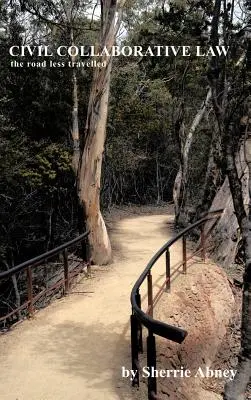 Kollaboratives Zivilrecht: Der weniger befahrene Weg - Civil Collaborative Law: The Road Less Travelled