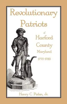 Revolutionäre Patrioten in Harford County, Maryland, 1775-1783 - Revolutionary Patriots of Harford County, Maryland, 1775-1783