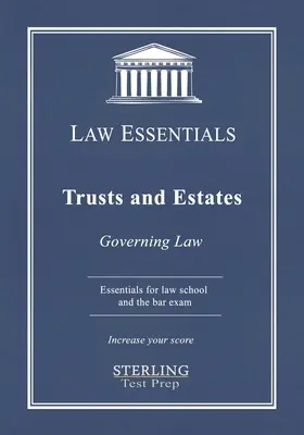 Trusts und Nachlässe, Law Essentials: Geltendes Recht für das Jurastudium und die Vorbereitung auf das Anwaltsexamen - Trusts and Estates, Law Essentials: Governing Law for Law School and Bar Exam Prep