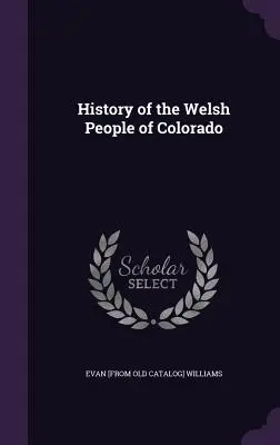 Geschichte des walisischen Volkes von Colorado - History of the Welsh People of Colorado