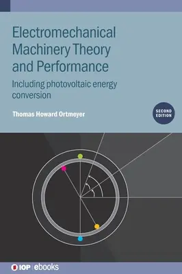 Theorie und Leistung elektromechanischer Maschinen: Einschließlich photovoltaische Energieumwandlung - Electromechanical Machinery Theory and Performance: Including Photovoltaic Energy Conversion
