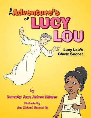 Die Abenteuer von Lucy Lou: Lucy Lous Geistergeheimnis - The Adventure's of Lucy Lou: Lucy Lou's Ghost Secret