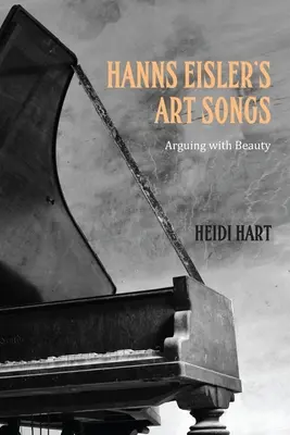 Hanns Eislers Kunstlieder: Mit der Schönheit streiten - Hanns Eisler's Art Songs: Arguing with Beauty