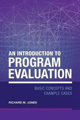 Eine Einführung in die Programmbewertung: Grundlegende Konzepte und Fallbeispiele - An Introduction to Program Evaluation: Basic Concepts and Example Cases