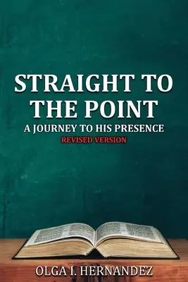 Direkt auf den Punkt gebracht: Eine Reise in seine Gegenwart - Straight to the Point: A Journey to His Presence