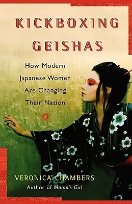 Kickboxende Geishas: Wie moderne japanische Frauen ihre Nation verändern - A Kickboxing Geishas: How Modern Japanese Women Are Changing Their Nation