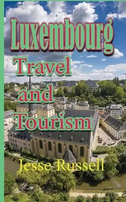 Luxemburg: Reisen und Tourismus - Luxembourg: Travel and Tourism