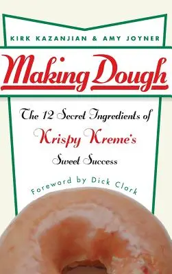 Kneten: Die 12 geheimen Zutaten für den süßen Erfolg von Krispy Kreme - Making Dough: The 12 Secret Ingredients of Krispy Kreme's Sweet Success