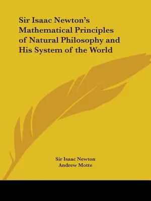 Sir Isaac Newtons mathematische Prinzipien der Naturphilosophie und sein System der Welt - Sir Isaac Newton's Mathematical Principles of Natural Philosophy and His System of the World