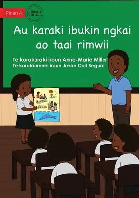 Meine Geschichte für jetzt und später - Au karaki ibukin ngkai ao taai rimwii (Te Kiribati) - My Story For Now And Later - Au karaki ibukin ngkai ao taai rimwii (Te Kiribati)