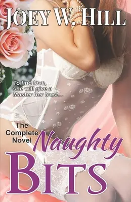 Ungezogene Leckerbissen: Der komplette Roman - Naughty Bits: The Complete Novel