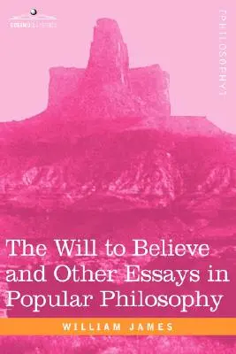 Der Wille zum Glauben und andere populärphilosophische Aufsätze - The Will to Believe and Other Essays in Popular Philosophy