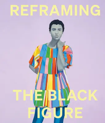 Reframing der Schwarzen Figur: Eine Einführung in die zeitgenössische schwarze Figuration - Reframing the Black Figure: An Introduction to Contemporary Black Figuration