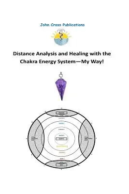 Fernanalyse und Heilung mit dem Chakra-Energie-System - Mein Weg! - Distance Analysis and Healing with the Chakra Energy System - My Way!
