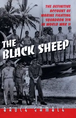 Das schwarze Schaf: Die endgültige Geschichte des Marine-Kampfgeschwaders 214 im Zweiten Weltkrieg - The Black Sheep: The Definitive History of Marine Fighting Squadron 214 in World War II