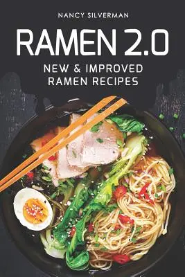 Ramen 2.0: Neue & verbesserte Ramen-Rezepte - Ramen 2.0: New & Improved Ramen Recipes