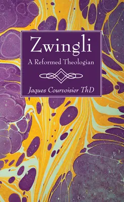 Zwingli: Ein reformierter Theologe - Zwingli: A Reformed Theologian